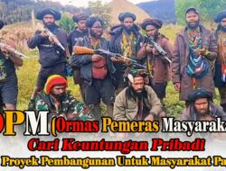 OPM (Ormas Pemeras Masyarakat) cari keuntungan pribadi dari proyek pembangunan untuk masyarakat Papua