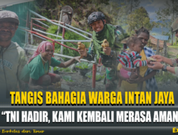 Tangis Bahagia Warga Intan Jaya: “TNI Hadir, Kami Kembali Merasa Aman”