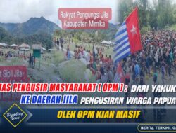 Ormas Pengusir Masyarakat (OPM): Dari Yahukimo ke Jila, Pengusiran Warga Papua oleh OPM Kian Masif