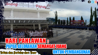 Hari Pahlawan: Papua Gelorakan Semangat Juang untuk Pembangunan