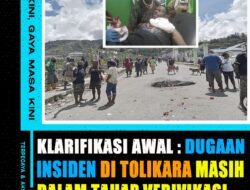 Klarifikasi Awal: Dugaan Insiden di Tolikara Masih Dalam Tahap Verifikasi, Masyarakat Diminta Tidak Terprovokasi