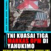 TNI Kuasai Tiga Markas OPM di Yahukimo, Operasi Profesional Tanpa Korban Jiwa