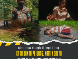 Kami Bukan Pejuang, Kami Korban: Rakyat Papua Menangis di Tengah Perang