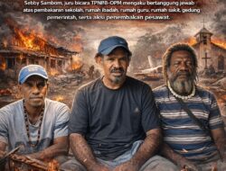 Pengakuan Terbuka Sebby Sambom: Sekolah Dibakar, Rumah Ibadah Dihancurkan, Rakyat Papua Menanggung Luka Mendalam